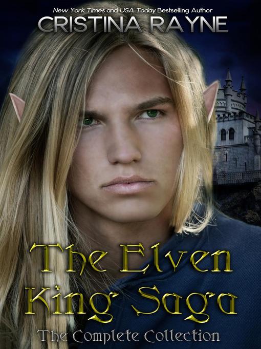 Title details for The Elven King Saga by Cristina Rayne - Available